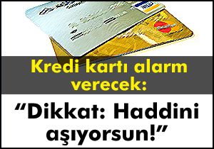 “Dikkat: Haddini aşıyorsun!”